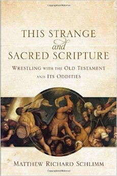  Wrestling with the Old Testament and Its Oddities