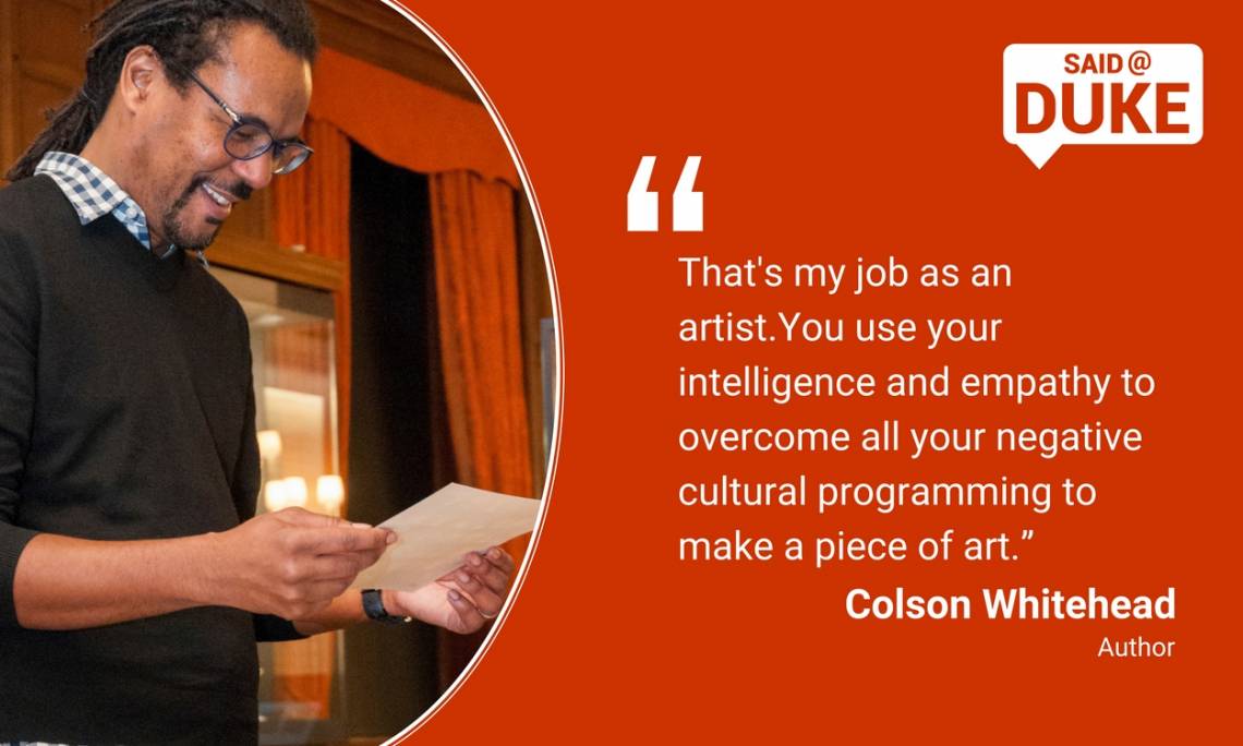Colson Whitehead on making a piece of art