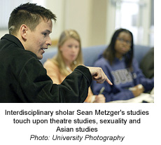 Interdiciplinary scholar Sean Metzger's studeis touch upon theartre sutdies, sexuality and Asian studies. Photo: University Photography