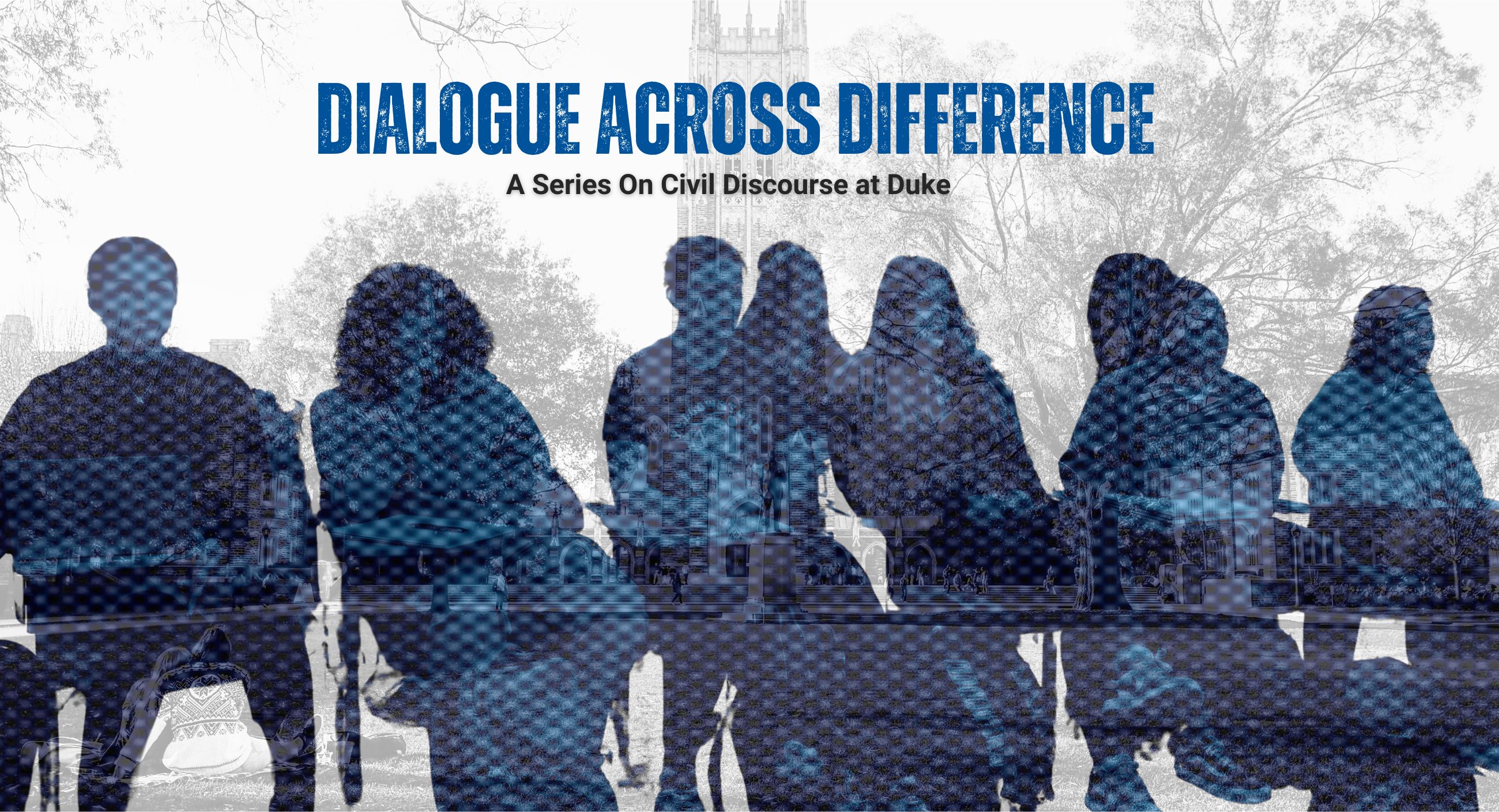 Duke's campus is the faded grey background. In the foreground are seated figures in a blue/black duo-tone, so their features are blurred. The title above says "Dialogue Across Difference" with the subtitle, "A series on civil discourse at Duke"