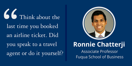 “It [disintermediation] takes transactions where there was once a middleman ... and allows the consumer to do it directly.” ~Ronnie Chatterji, Associate Professor, Fuqua School of Business