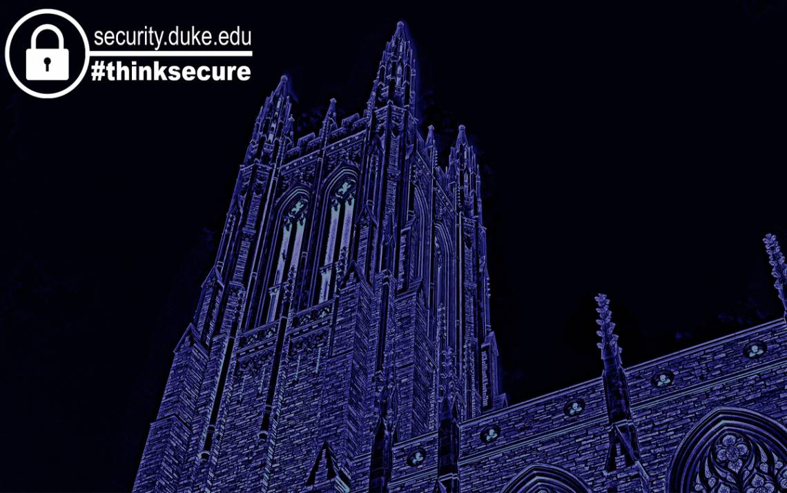 Duke IT professionals are urging staff, faculty and students to protect themselves against cyberattacks.