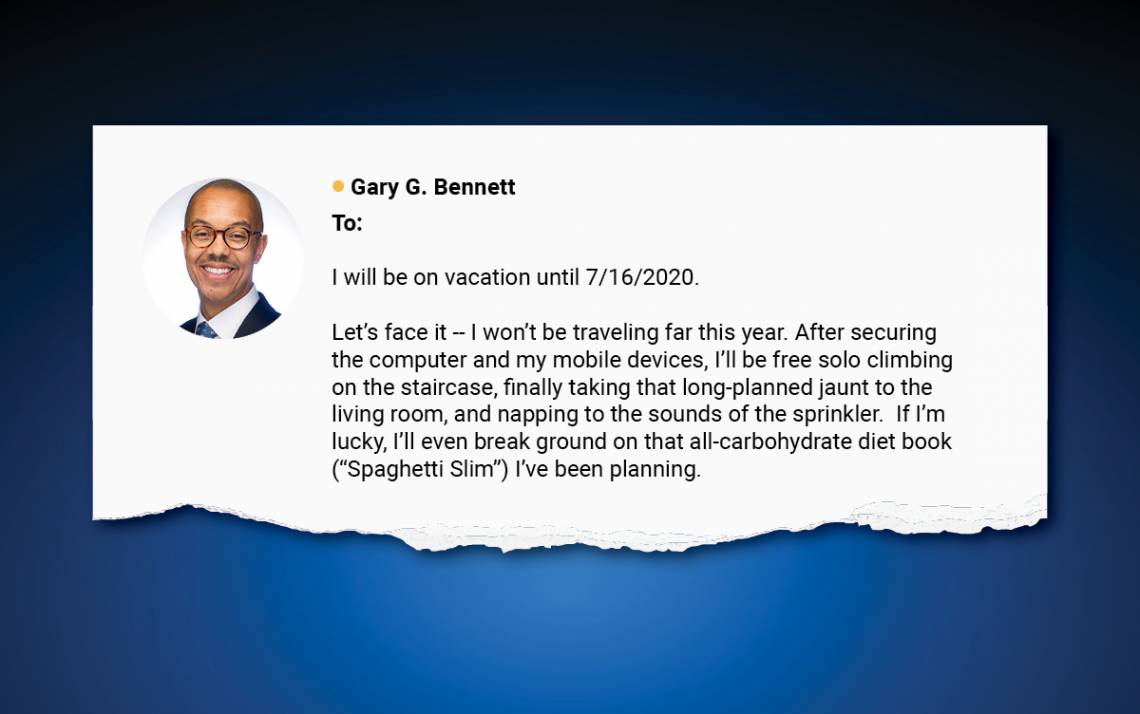 Gary Bennett starts his out of office emails with a humorous message.