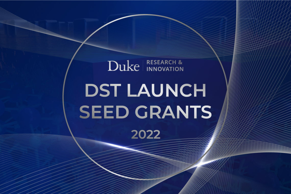 Meet the Winners of the 2022 DST Launch Seed Grants Duke Today