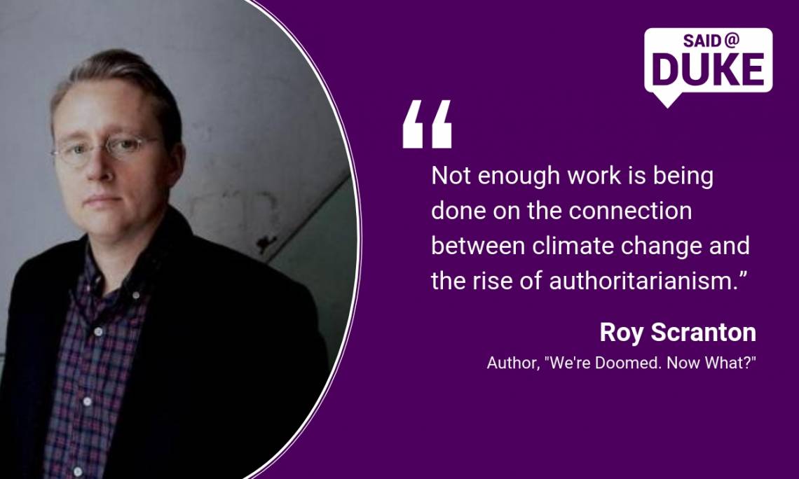 Roy Scranton: Not enough attention is given to the connection between climate change and the rise of political authoritarianism.