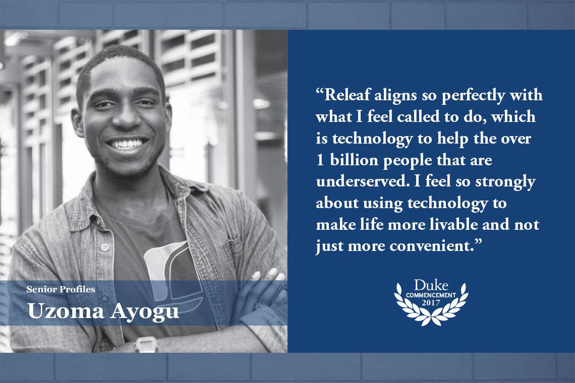 Uzoma Ayogu: “Releaf aligns so perfectly with what I feel called to do, which is technology to help the over 1 billion people that are underserved,” he said. “I feel so strongly about using technology to make life more livable and not just more convenient