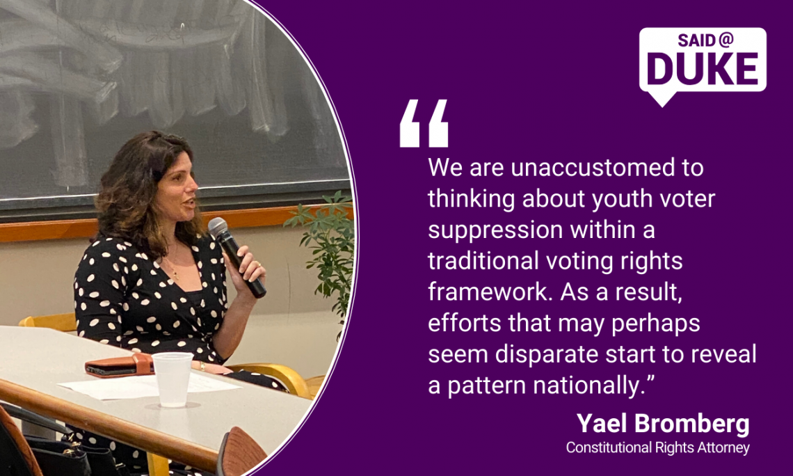 We are unaccustomed to thinking about youth voter suppression within a traditional voting rights framework. As a result, efforts that may perhaps seem disparate start to reveal a pattern nationally.” -- Attorney Yael Bromberg 