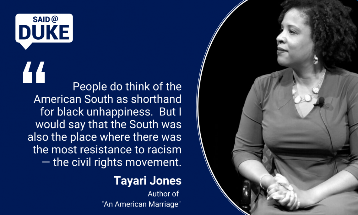 People do think of the American South as shorthand for black unhappiness. But I would say that the South was also the place where there was the most resistance to racism — the civil rights movement. - Author Tayari Jones