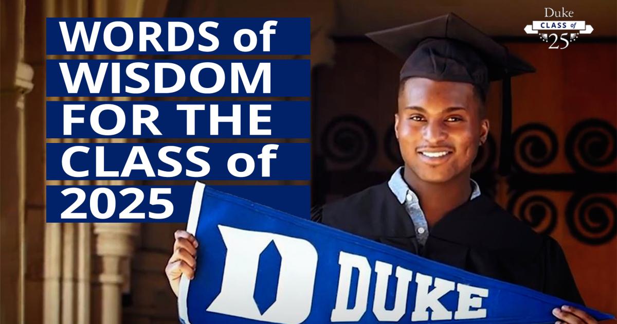 Duke Students Offer Advice to the Class of 2025 Duke Today