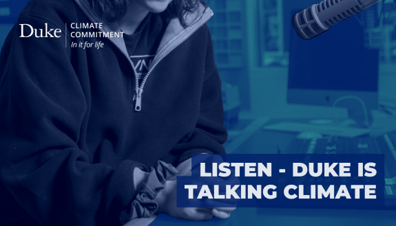 Person in fleece jacket speaks into microphone -  with Climate Commitment branding - text repeats title: "Listen - Duke is Talking Climate"