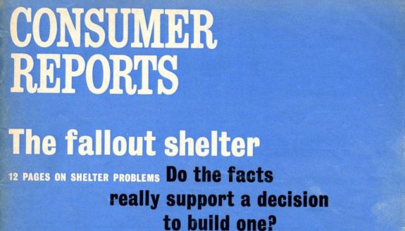 Consumer Reports: The Fallout Shelter, Do the facts really support a decision to build one?