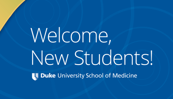 Welcome New Students! From the Duke School of Medicine