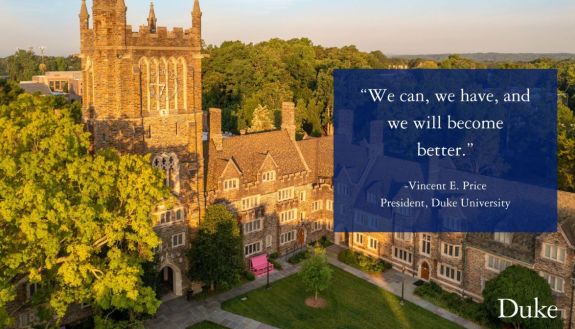 "We can, we have, and we will become better." Vincent E. Price, President of Duke University