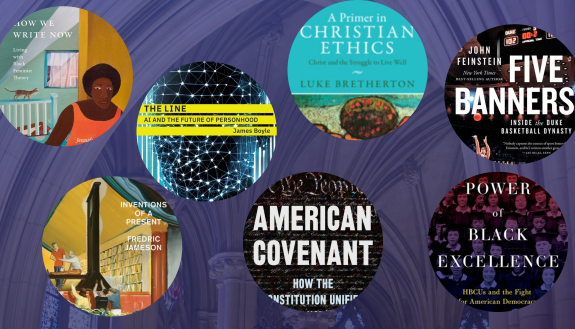 New books by Duke Authors: How We write Now (Jennifer nash); Christian Ethics (Luke Bretherton); Five Banners (John Feinstein); Black Excellence (Deondra Rose), Inventions of a Present (Fred Jameson); AI (Jamie Boyle); American Covenant (Yuval Levin)