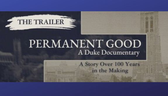 Permanent Good: A Duke Documentary. A story over 100 years in the making
