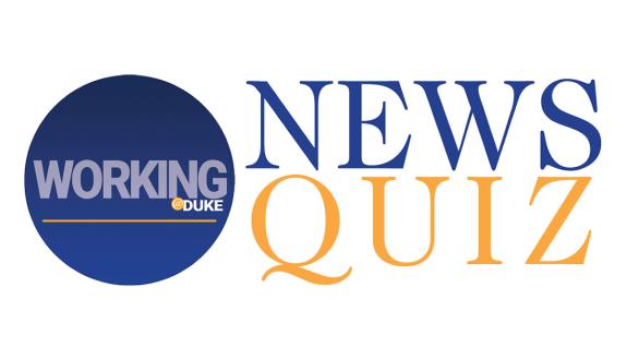 Quiz: Test Your Knowledge of Working@Duke News