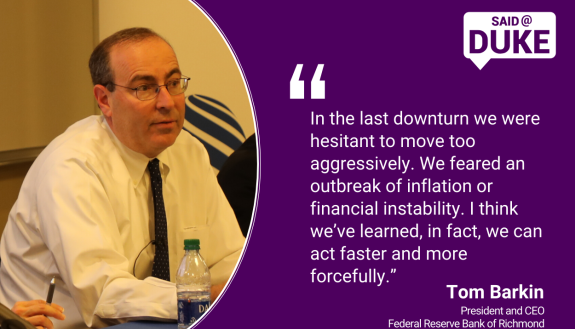 In the last downturn we were hesitant to move too aggressively. We feared an outbreak of inflation or financial instability. I think we’ve learnt in fact we can act faster and more forcefully.” — Tom Barkin, CEO-Federal Reserve Bank of Richmond