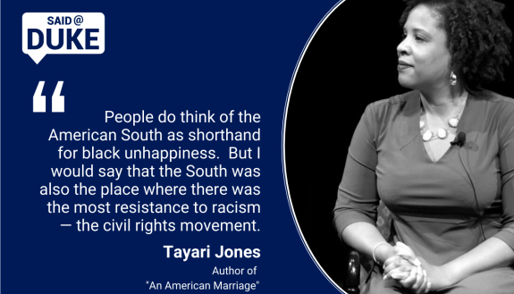 People do think of the American South as shorthand for black unhappiness.  But I would say that the South was also the place where there was the most resistance to racism — the civil rights movement. - Author Tayari Jones