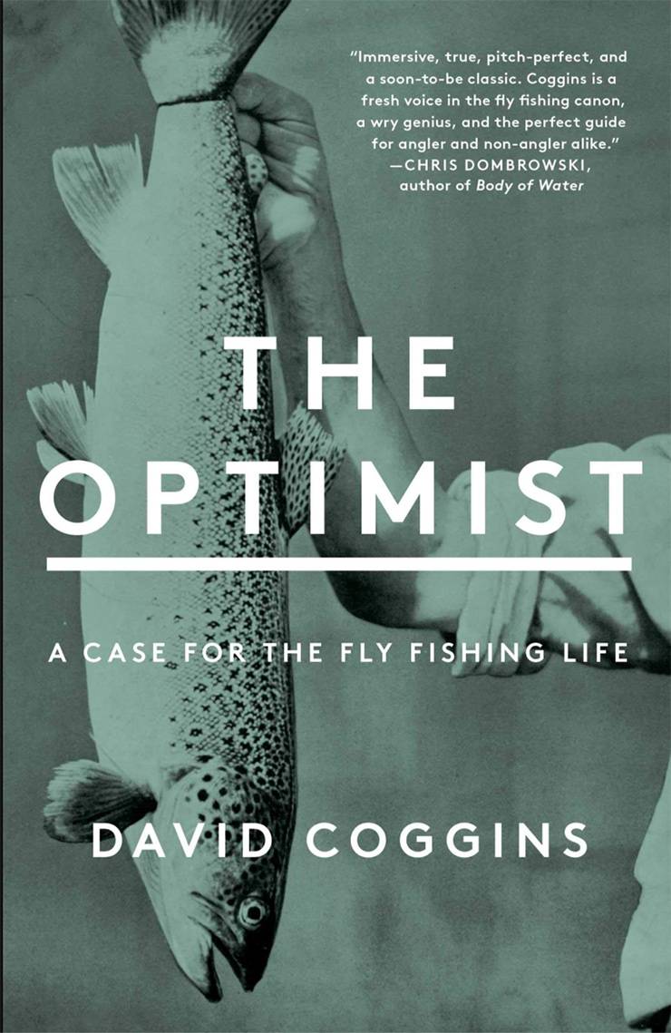 Bill Gregory is reading The Optimist: A Case for the Fly Fishing Life.