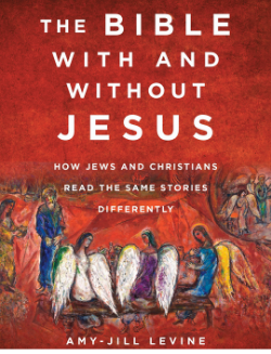 “The Bible With and Without Jesus: How Jews and Christians Read the Same Stories Differently,” 