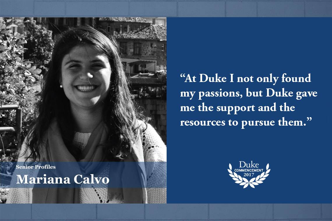 Mariana Calvo: At Duke I not only found my passions, but Duke gave me the support and the resources to pursue them