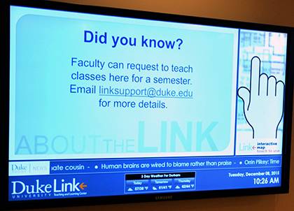 This digital sign can be found in The Link on the lower level of Perkins Library. Duke community members can submit fliers to appear on this digital sign and on others across campus.